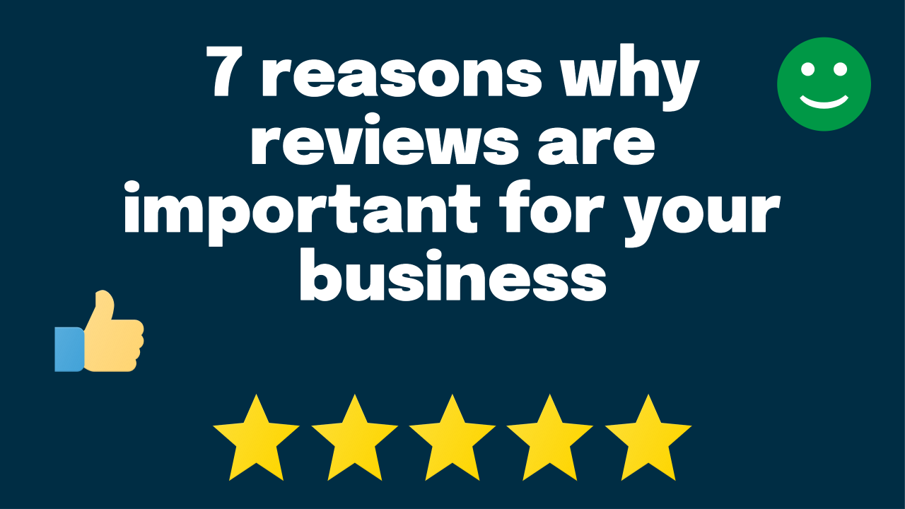 7 reasons why reviews are important for your business